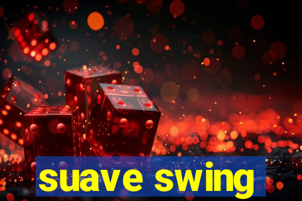 suave swing